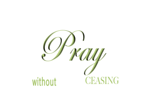 pray without ceasing