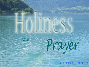 Luke 11:2 Holiness and Prayer