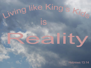 Hebrews 13-14 Living Like King Kid is Reality