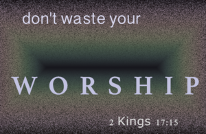 2 Kings 17:14-15